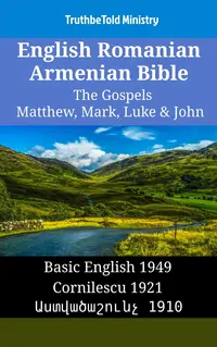 English Romanian Armenian Bible - The Gospels - Matthew, Mark, Luke & John
