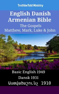 English Danish Armenian Bible - The Gospels - Matthew, Mark, Luke & John