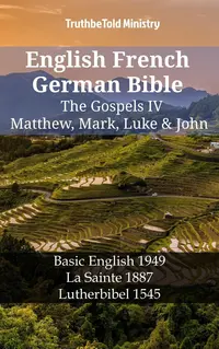 English French German Bible - The Gospels IV - Matthew, Mark, Luke & John