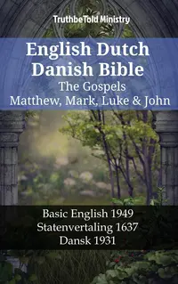 English Dutch Danish Bible - The Gospels - Matthew, Mark, Luke & John