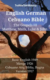 English German Cebuano Bible - The Gospels III - Matthew, Mark, Luke & John
