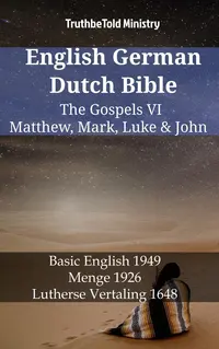 English German Dutch Bible - The Gospels VI - Matthew, Mark, Luke & John