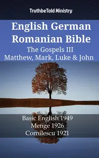 English German Romanian Bible - The Gospels III - Matthew, Mark, Luke & John