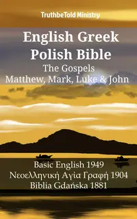English Greek Polish Bible - The Gospels - Matthew, Mark, Luke & John