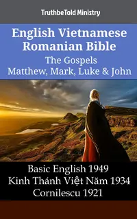 English Vietnamese Romanian Bible - The Gospels - Matthew, Mark, Luke & John
