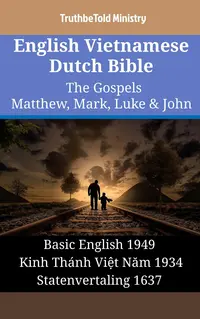 English Vietnamese Dutch Bible - The Gospels - Matthew, Mark, Luke & John