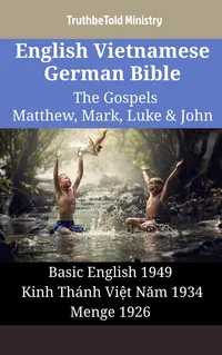 English Vietnamese German Bible - The Gospels - Matthew, Mark, Luke & John