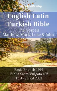 English Latin Turkish Bible - The Gospels - Matthew, Mark, Luke & John