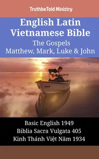 English Latin Vietnamese Bible - The Gospels - Matthew, Mark, Luke & John