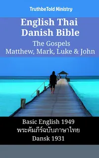 English Thai Danish Bible - The Gospels - Matthew, Mark, Luke & John
