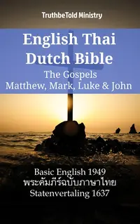 English Thai Dutch Bible - The Gospels - Matthew, Mark, Luke & John