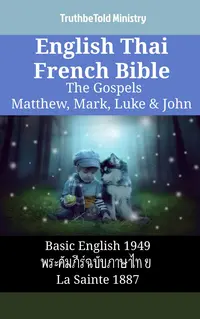 English Thai French Bible - The Gospels - Matthew, Mark, Luke & John