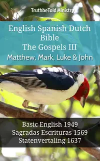 English Spanish Dutch Bible - The Gospels III - Matthew, Mark, Luke & John