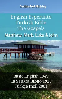 English Esperanto Turkish Bible - The Gospels - Matthew, Mark, Luke & John