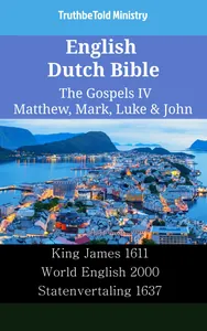 English Dutch Bible - The Gospels IV - Matthew, Mark, Luke & John